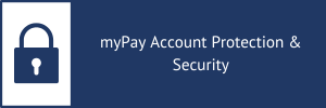 Decorative call-to-action, click for myPay Account Protection and Security
